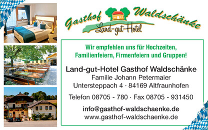 Land-gut-Hotel Gasthof "Waldschänke"
Fam. Johann Petermaier